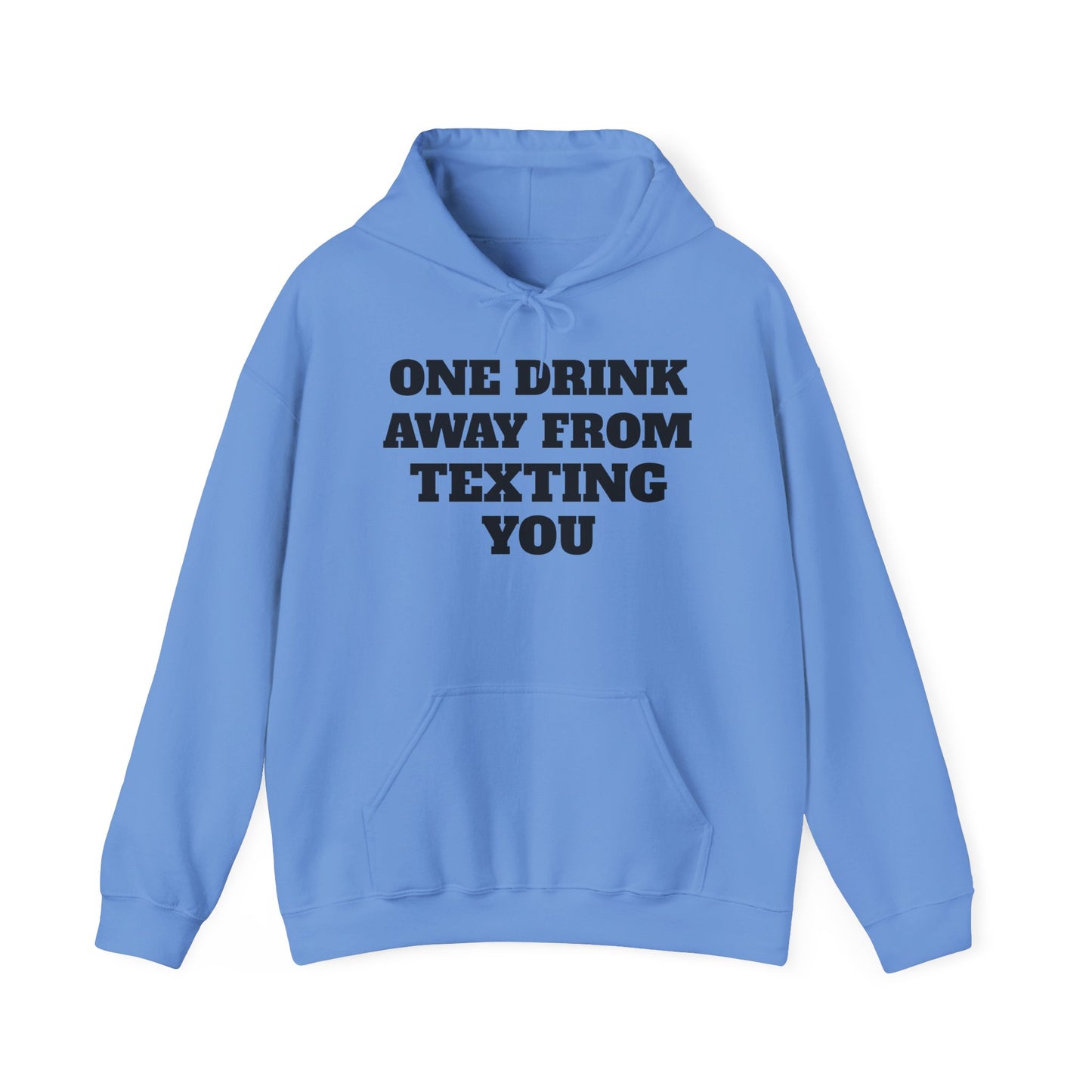 One Drink Away From Texting You Hoodie