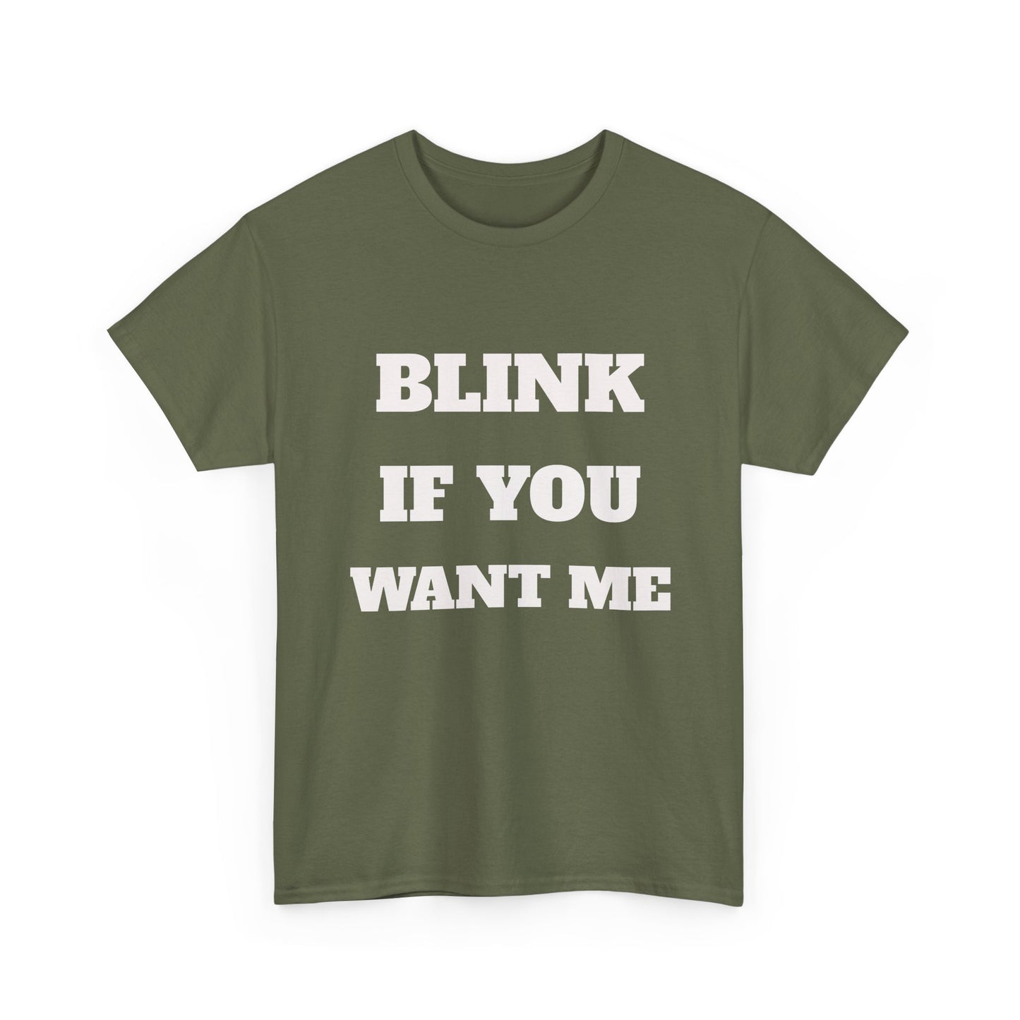 Blink If you Want Me T-Shirt
