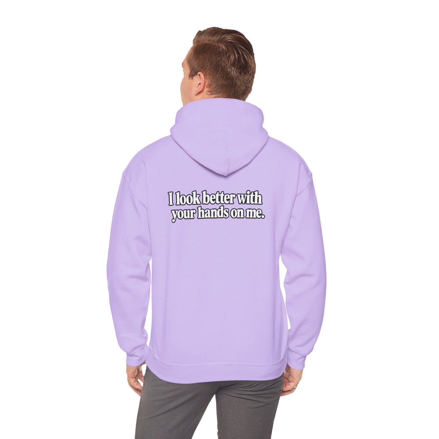 I Look Better with your Hands on Me Hoodie