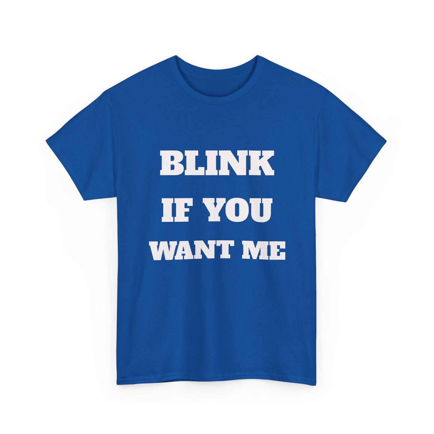 Blink If you Want Me T-Shirt
