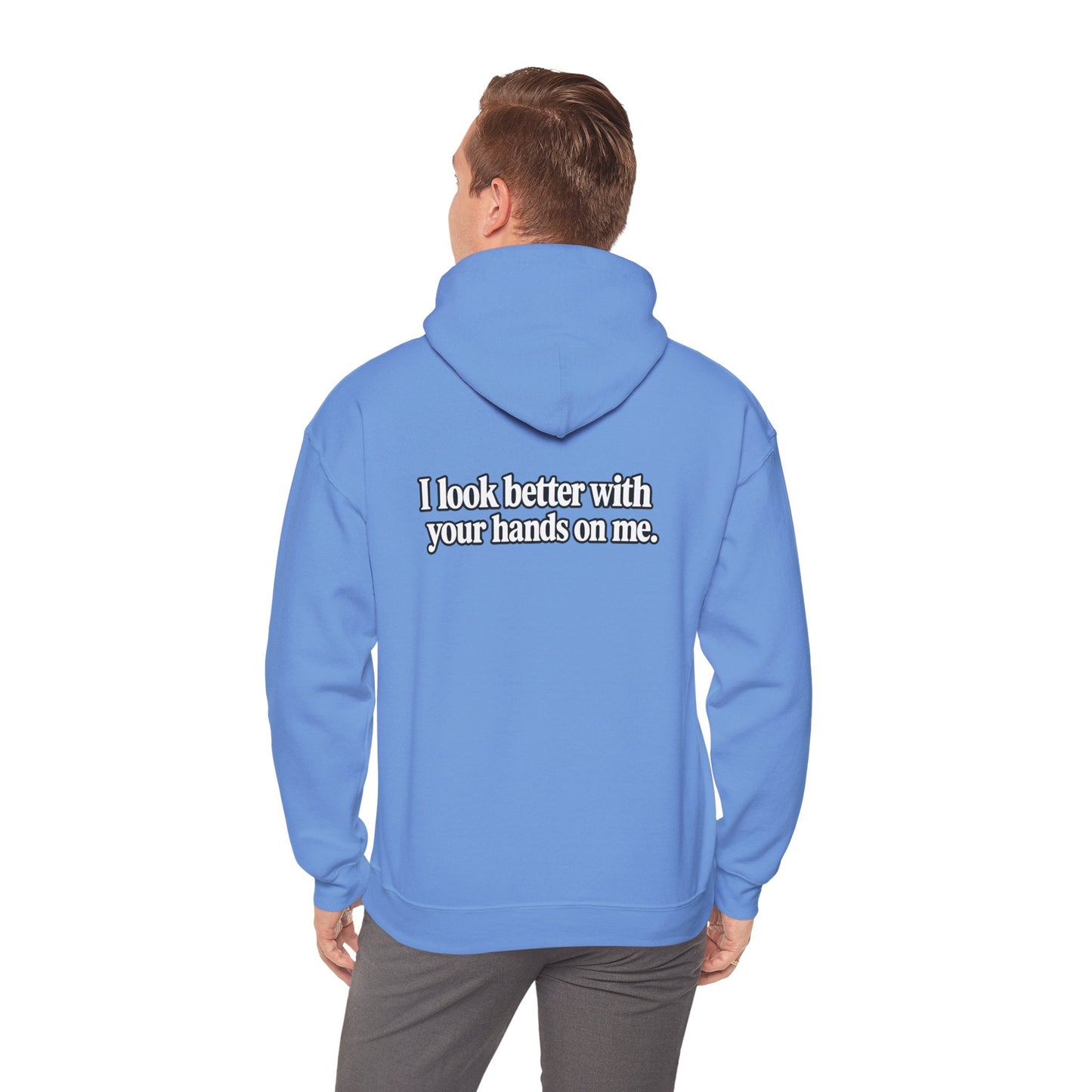 I Look Better with your Hands on Me Hoodie