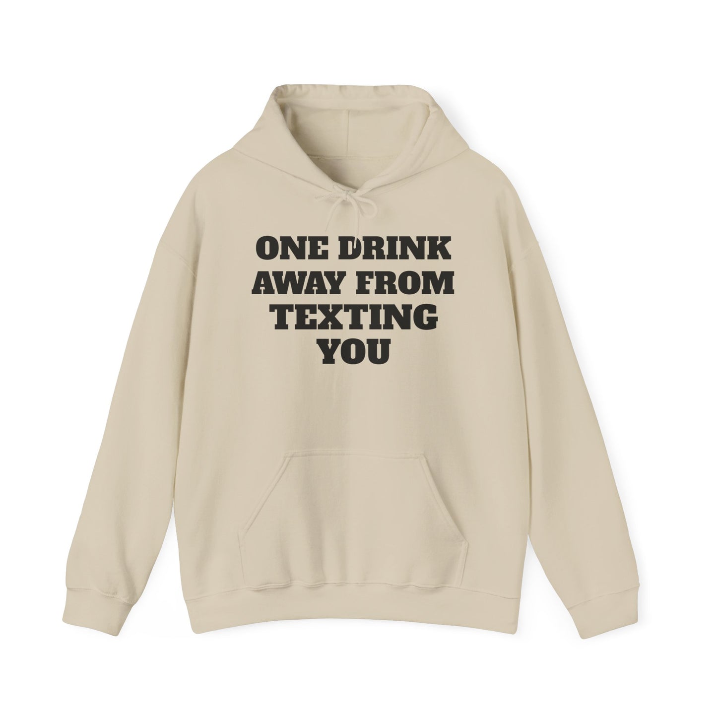 One Drink Away From Texting You Hoodie