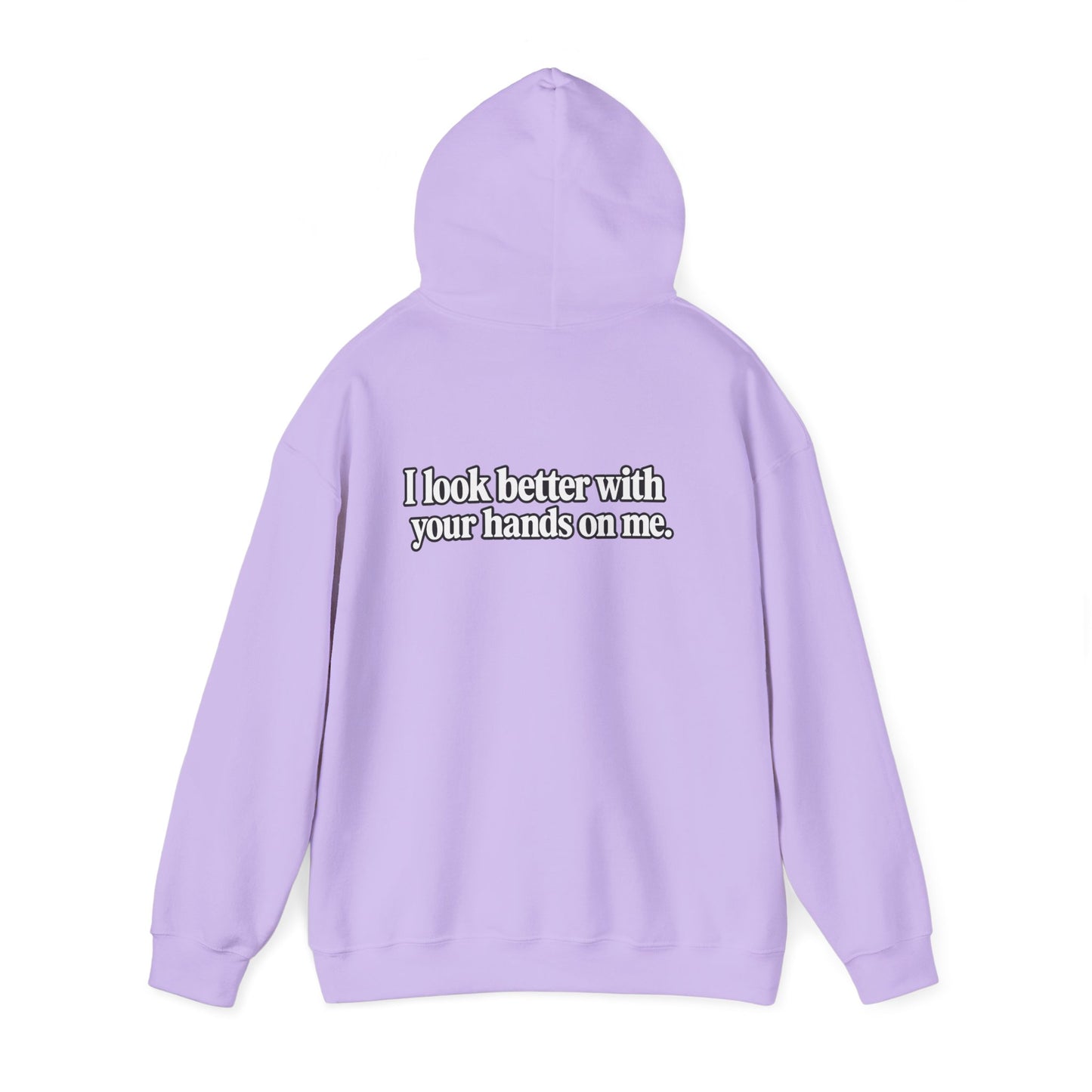 I Look Better with your Hands on Me Hoodie