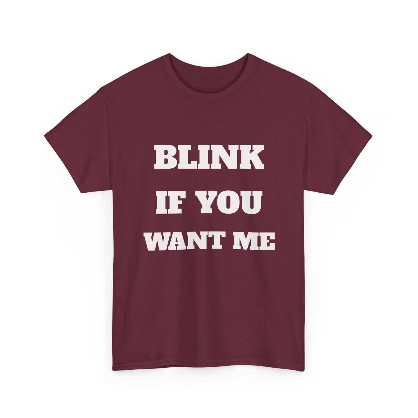 Blink If you Want Me T-Shirt