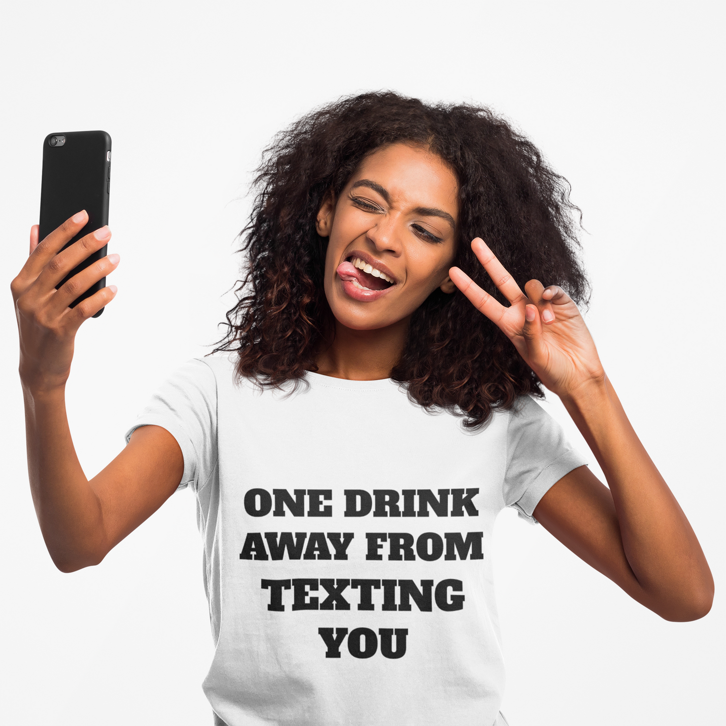 One Drink Away From Texting You T-Shirt