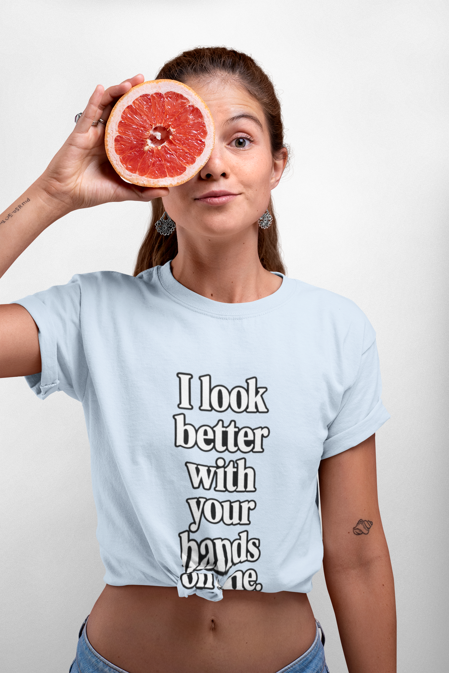 I Look Better with your Hands on Me T-Shirt