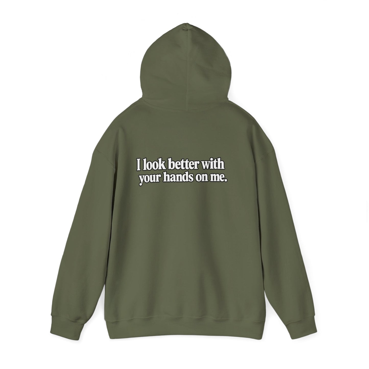 I Look Better with your Hands on Me Hoodie