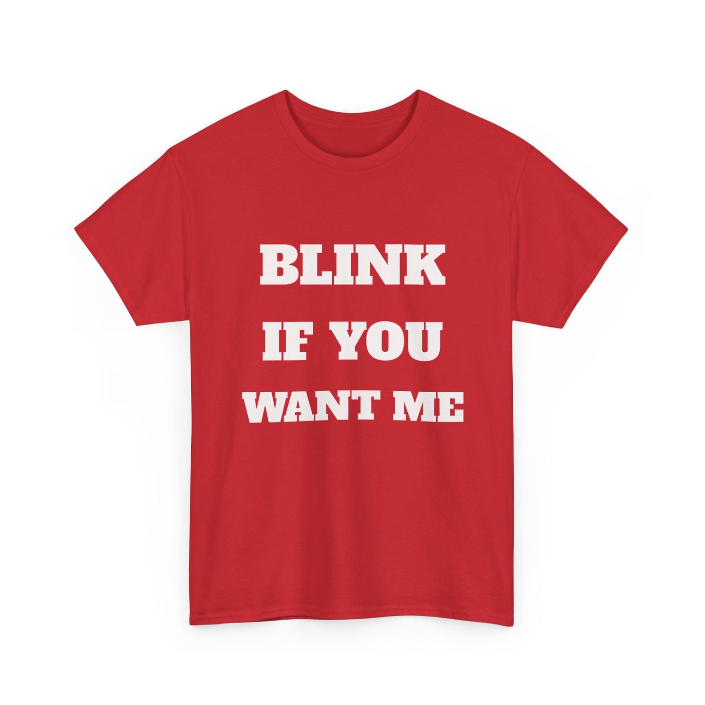 Blink If you Want Me T-Shirt