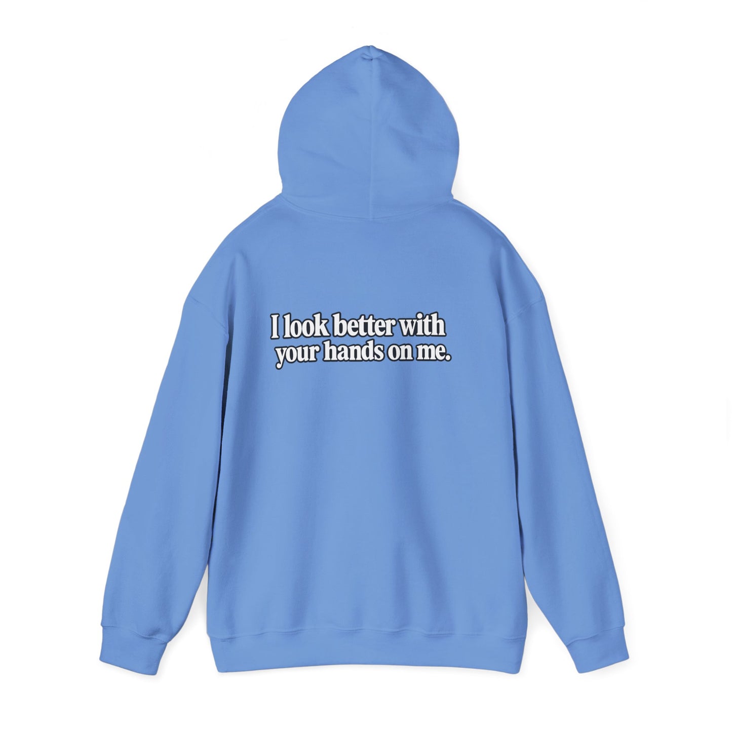 I Look Better with your Hands on Me Hoodie