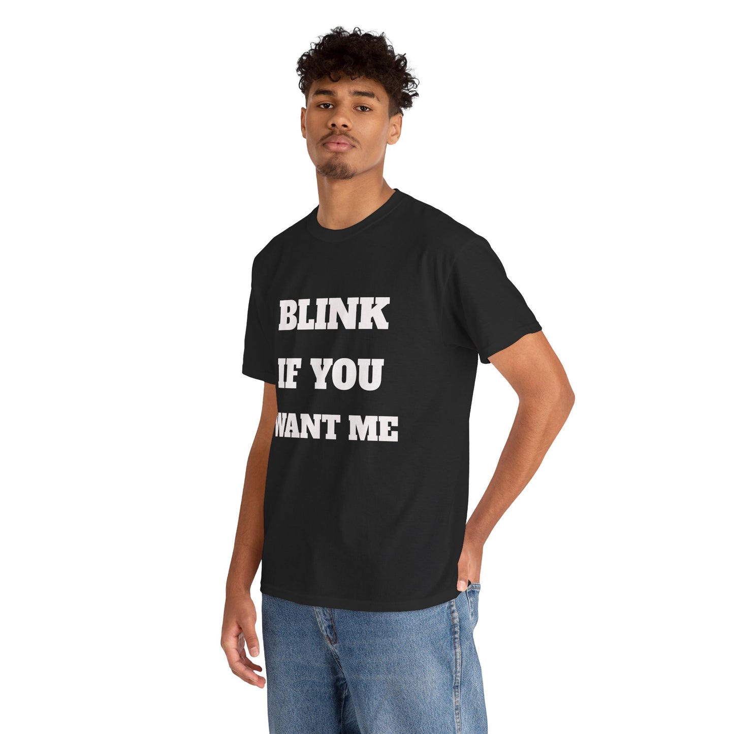 Blink If you Want Me T-Shirt