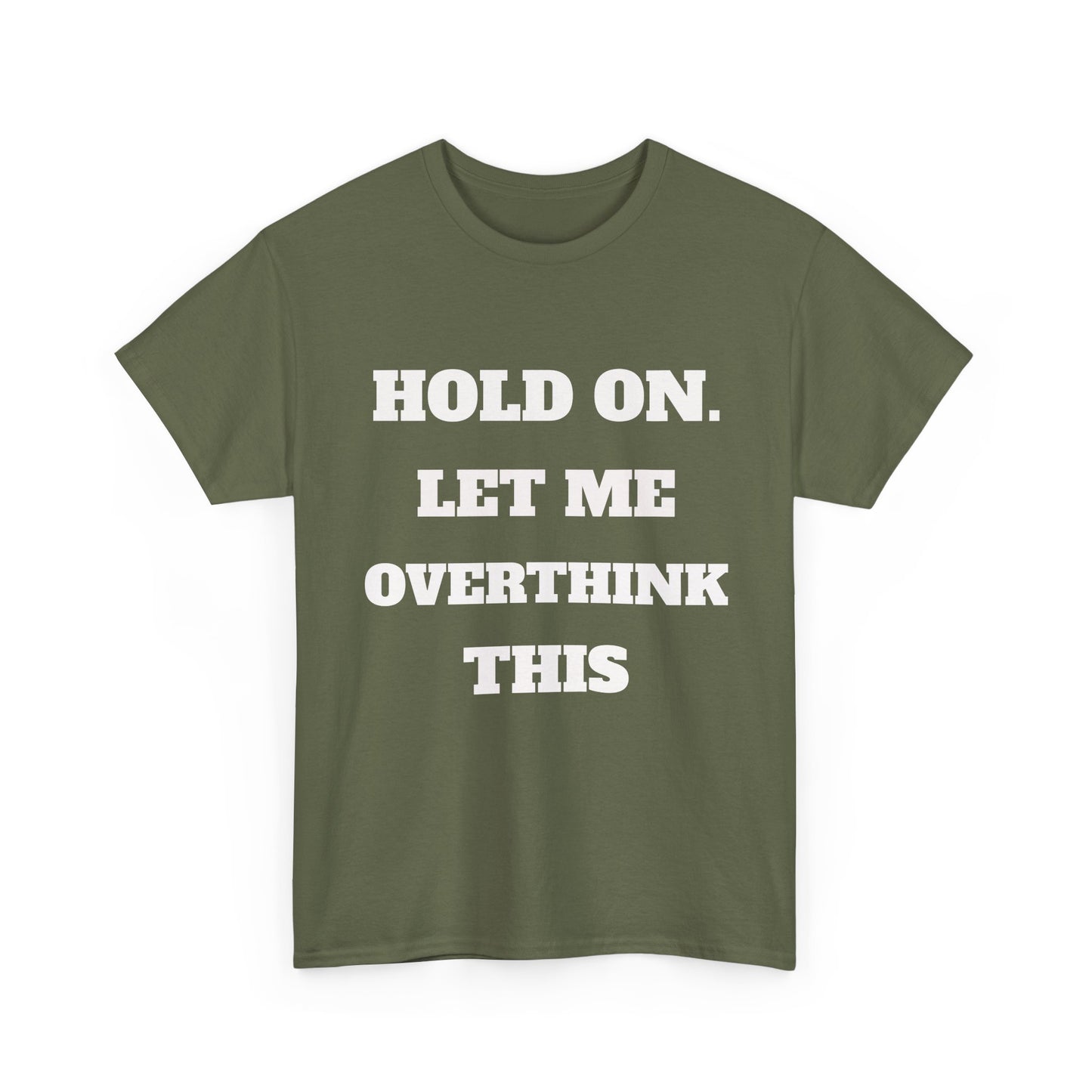 Hold on. Let Me Overthink This T-Shirt