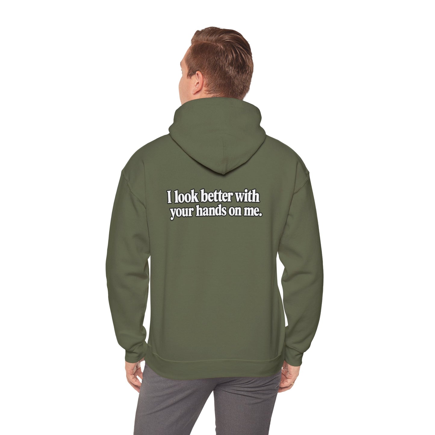 I Look Better with your Hands on Me Hoodie