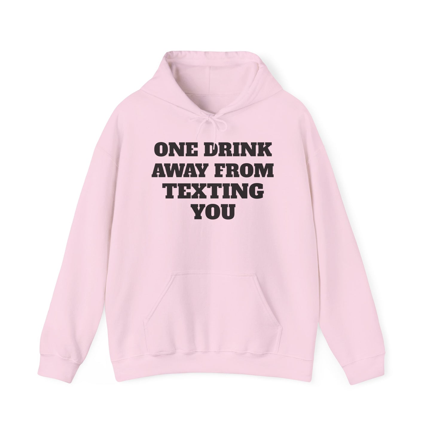 One Drink Away From Texting You Hoodie