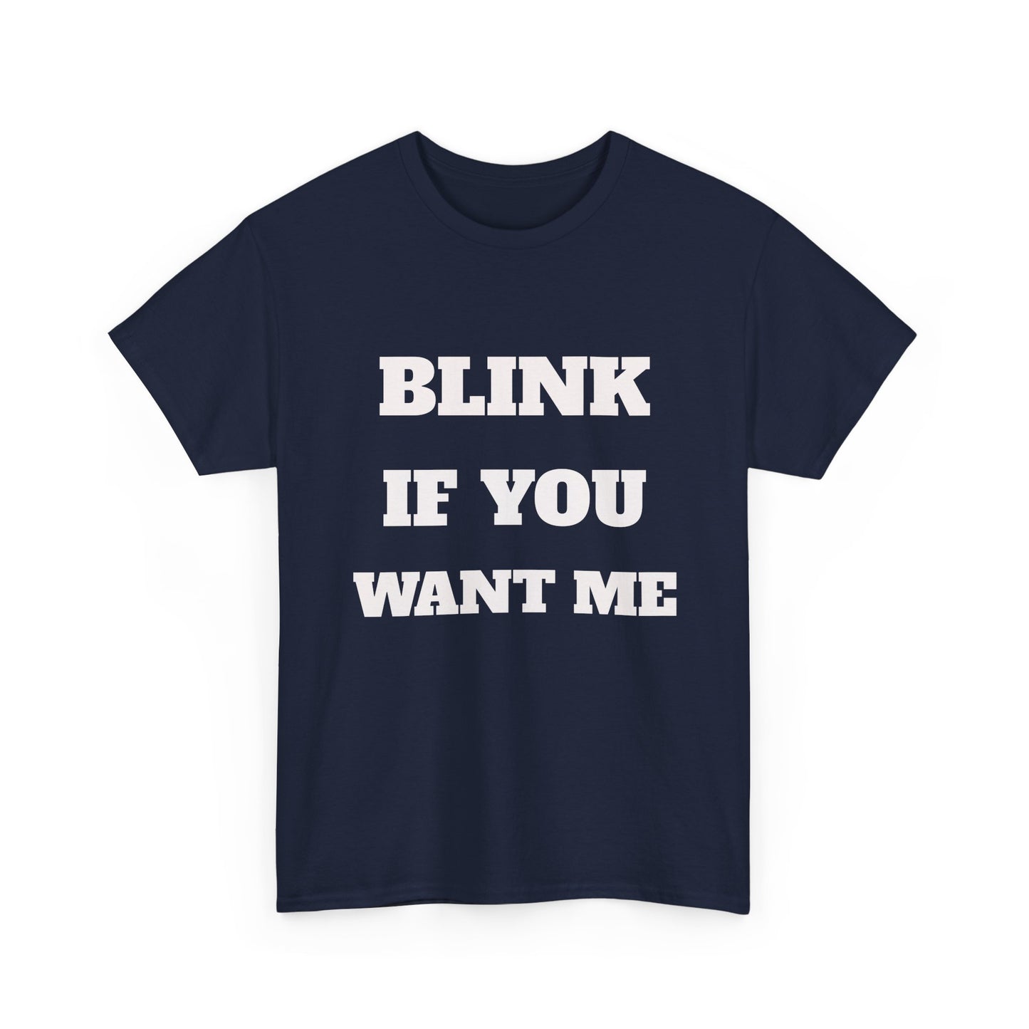 Blink If you Want Me T-Shirt