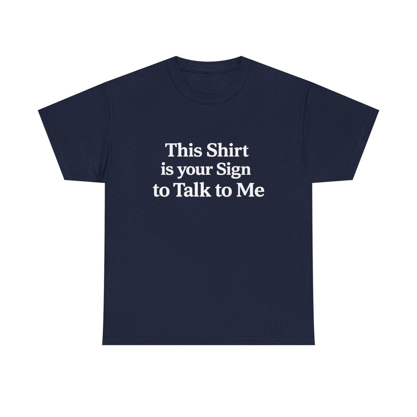 This Shirt is your Sign to Talk to Me T-Shirt